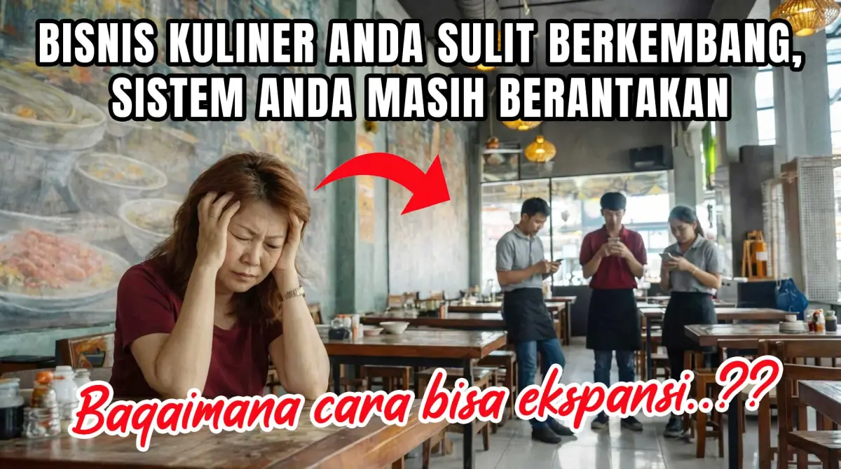 Bisnis kuliner sulit berkembang, sistem masih berantakan — bagaimana cara bisa ekspansi?